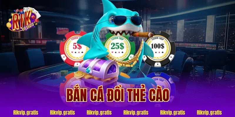 bắn cá đổi thẻ cào