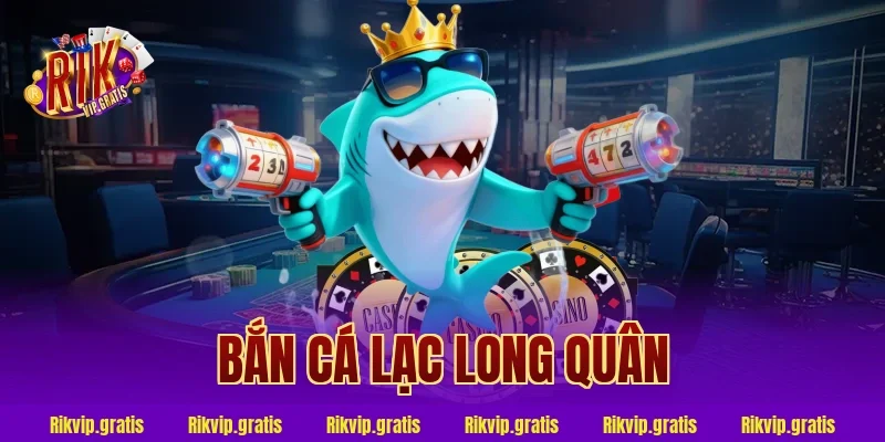 bắn cá lạc long quân