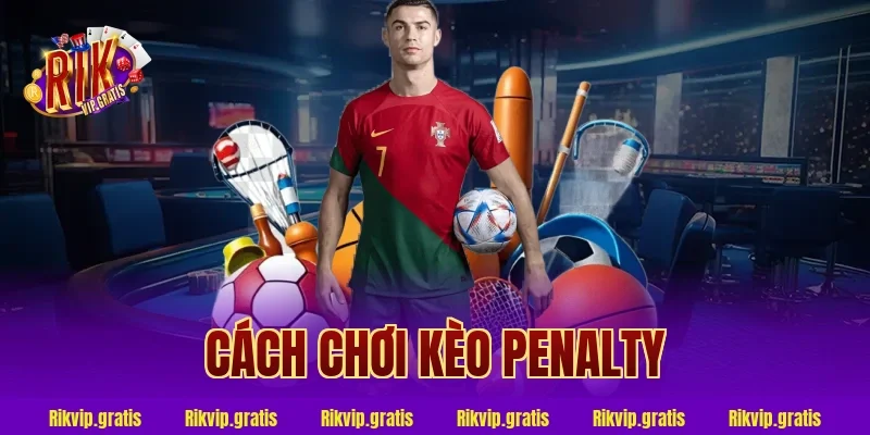 cách chơi kèo penalty