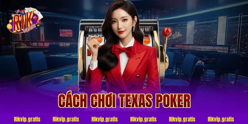 cách chơi texas poker