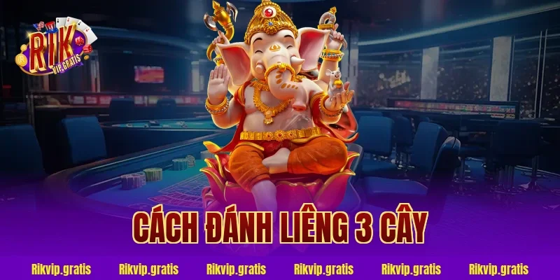 cách đánh liêng 3 cây