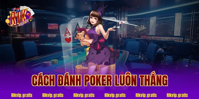 cách đánh poker luôn thắng