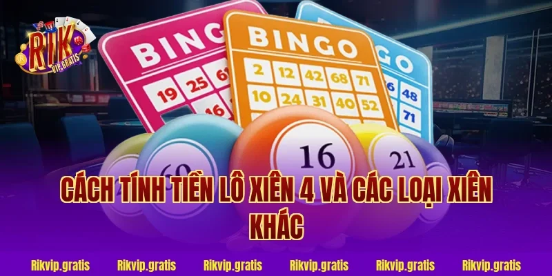 Cách tính tiền lô xiên 4 và các loại xiên khác