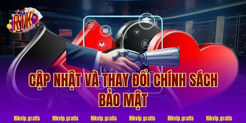 Cập Nhật Và Thay Đổi Chính Sách Bảo Mật