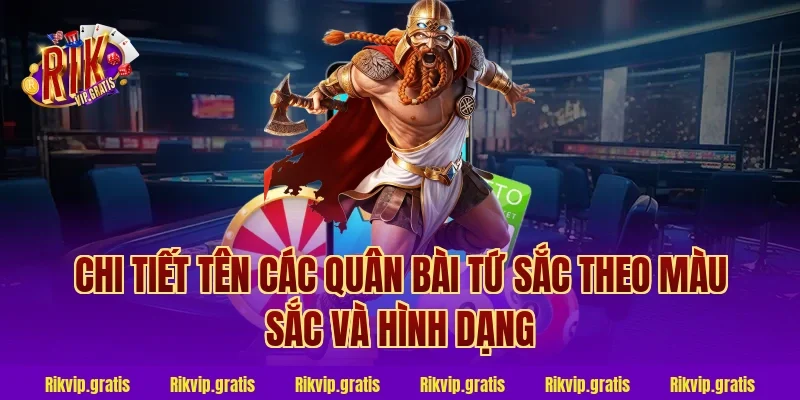 Chi tiết tên các quân bài tứ sắc theo màu sắc và hình dạng