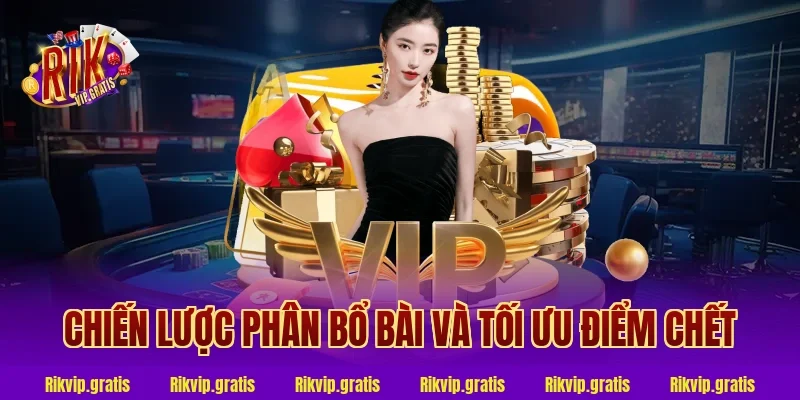 Chiến Lược Phân Bổ Bài Và Tối Ưu Điểm Chết
