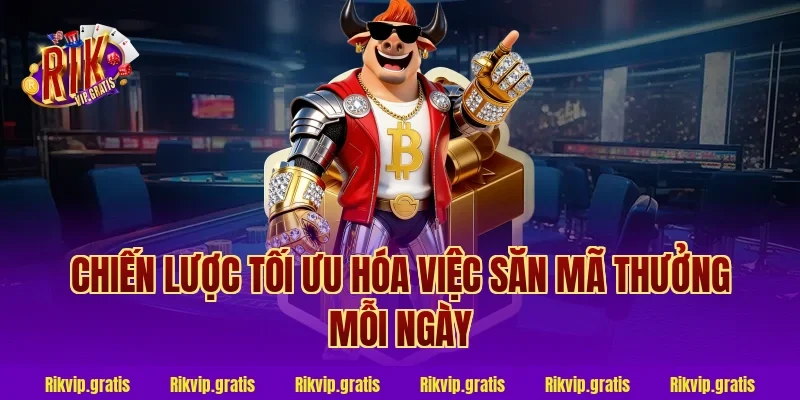 Chiến Lược Tối Ưu Hóa Việc Săn Mã Thưởng Mỗi Ngày