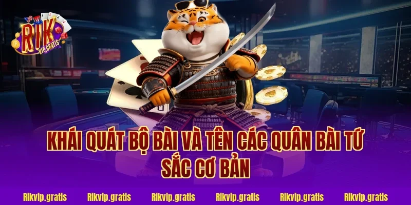 Khái quát bộ bài và tên các quân bài tứ sắc cơ bản
