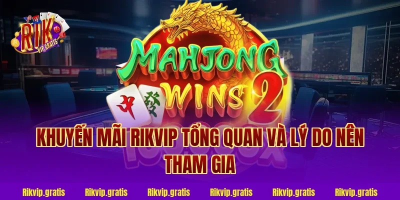 Khuyến mãi Rikvip tổng quan và lý do nên tham gia