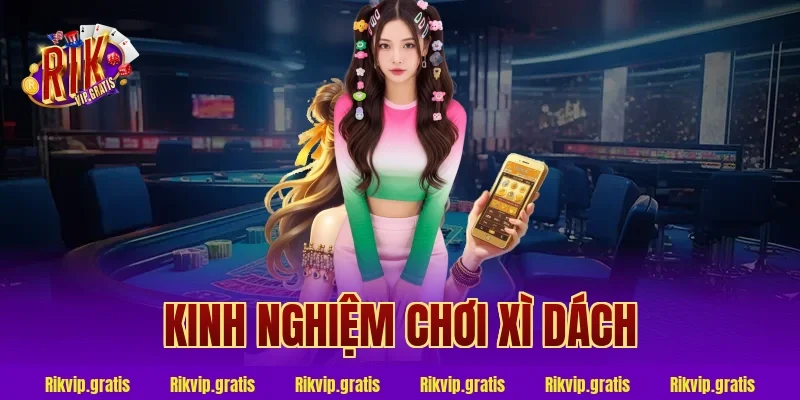 kinh nghiệm chơi xì dách