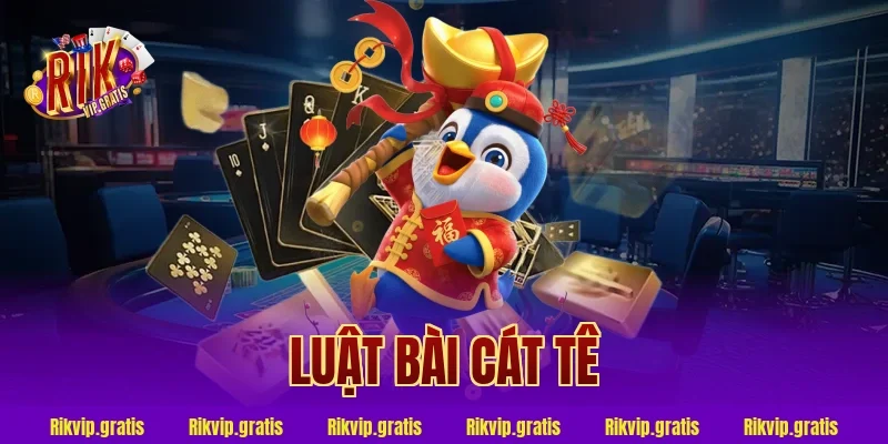 luật bài cát tê