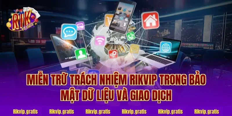 miễn trừ trách nhiệm rikvip trong bảo mật dữ liệu và giao dịch