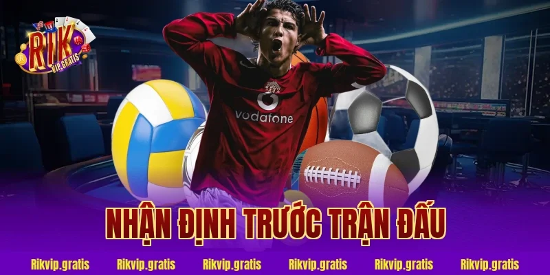 nhận định trước trận đấu
