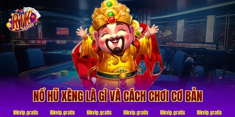 Nổ Hũ Xèng Là Gì Và Cách Chơi Cơ Bản