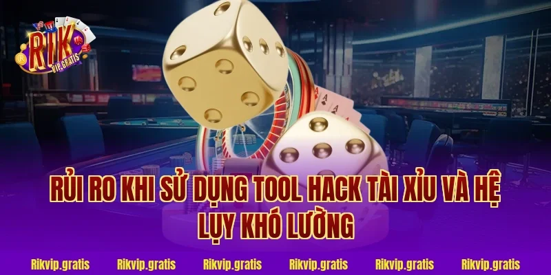 Rủi ro khi sử dụng tool hack tài xỉu và hệ lụy khó lường
