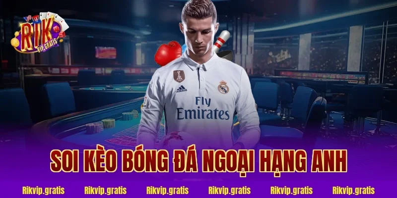 soi kèo bóng đá ngoại hạng anh